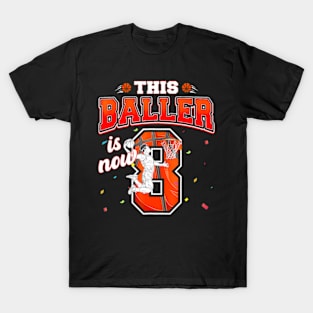 This Basketball Baller Is Now 8 Years Old Happy My Birthday T-Shirt